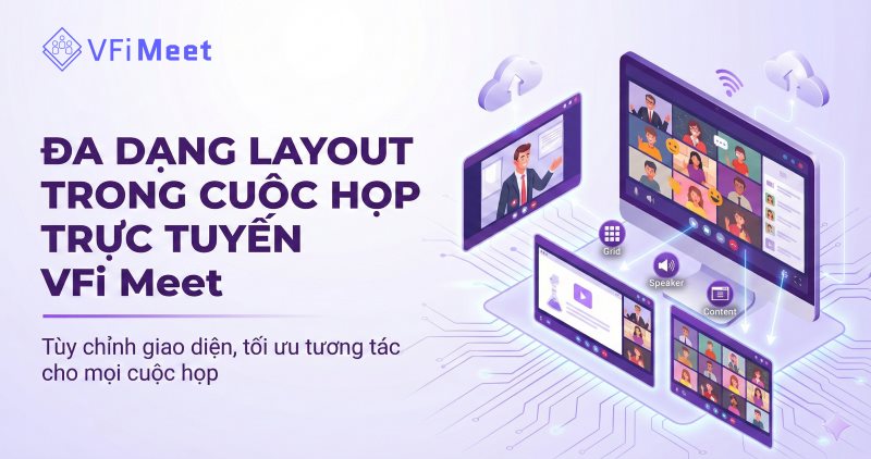 da-dang-layout-cuoc-hop-truc-tuyen-tren-vfi-meet--linh-hoat-hien-thi-toi-uu-hieu-qua